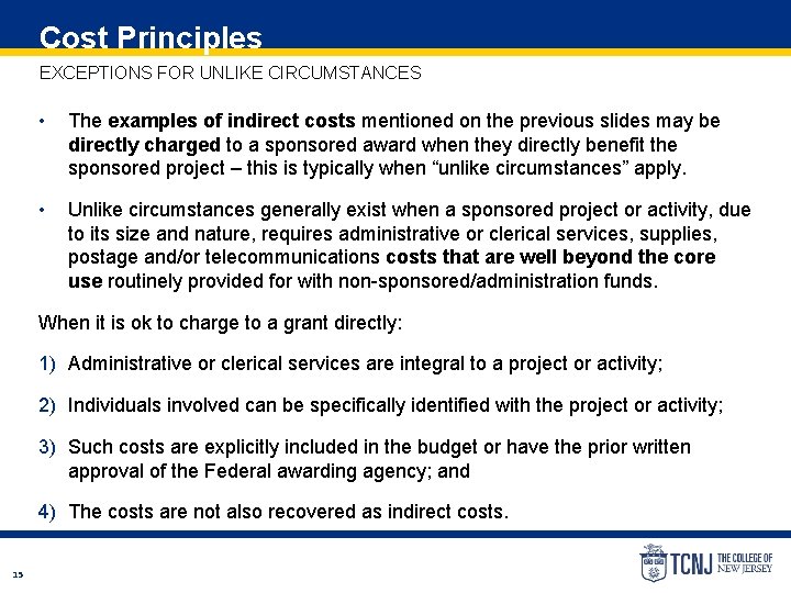 Cost Principles EXCEPTIONS FOR UNLIKE CIRCUMSTANCES • The examples of indirect costs mentioned on