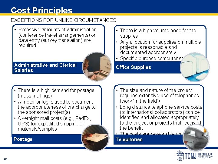 Cost Principles EXCEPTIONS FOR UNLIKE CIRCUMSTANCES • Excessive amounts of administration (conference travel arrangements)