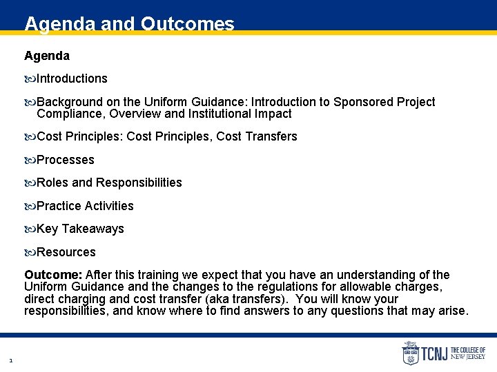 Agenda and Outcomes Agenda Introductions Background on the Uniform Guidance: Introduction to Sponsored Project