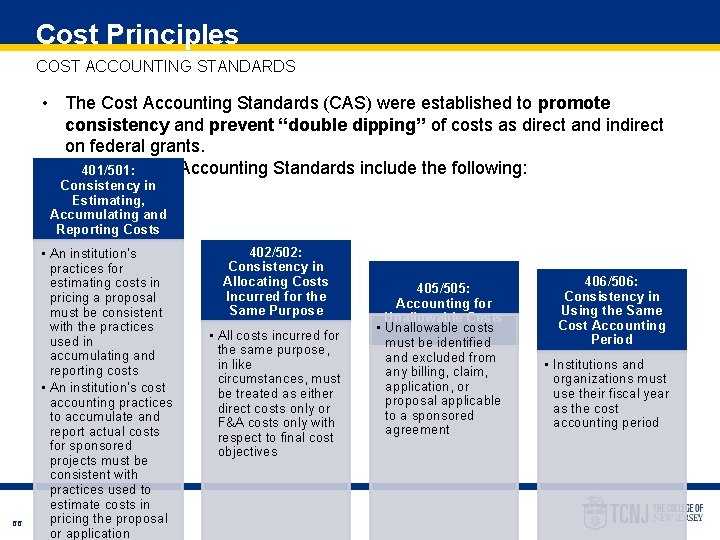 Cost Principles COST ACCOUNTING STANDARDS • The Cost Accounting Standards (CAS) were established to