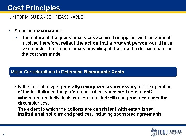 Cost Principles UNIFORM GUIDANCE - REASONABLE • A cost is reasonable if: • The