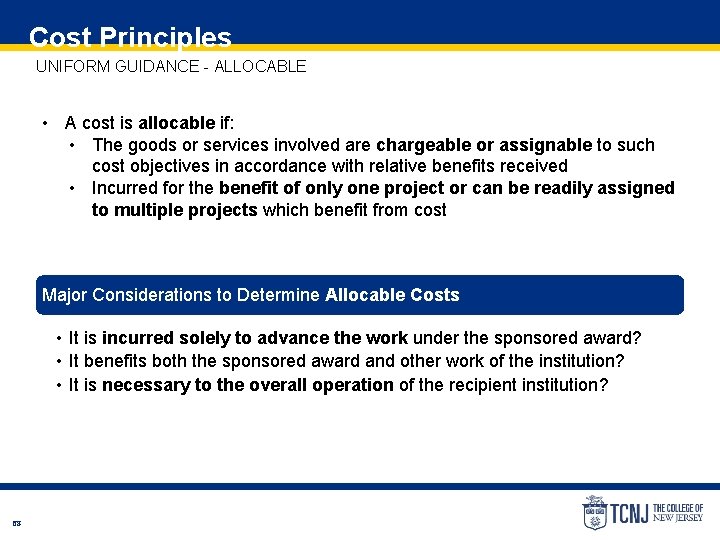 Cost Principles UNIFORM GUIDANCE - ALLOCABLE • A cost is allocable if: • The