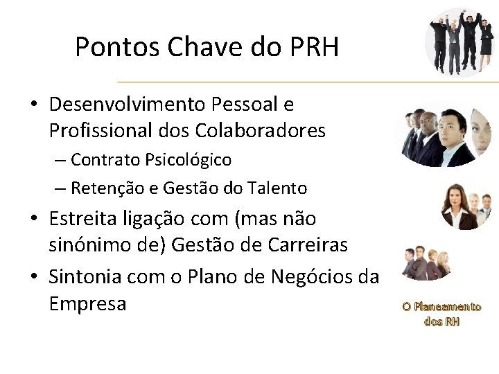 Pontos Chave do PRH • Desenvolvimento Pessoal e Profissional dos Colaboradores – Contrato Psicológico