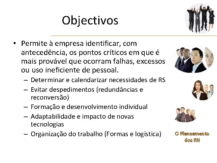 Objectivos • Permite à empresa identificar, com antecedência, os pontos críticos em que é