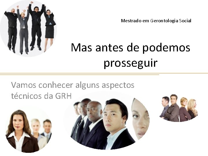 Mestrado em Gerontologia Social Mas antes de podemos prosseguir Vamos conhecer alguns aspectos técnicos
