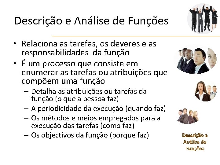 Descrição e Análise de Funções • Relaciona as tarefas, os deveres e as responsabilidades