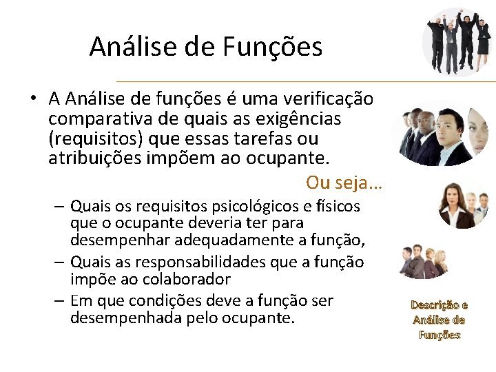 Análise de Funções • A Análise de funções é uma verificação comparativa de quais