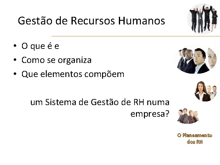 Gestão de Recursos Humanos • O que é e • Como se organiza •