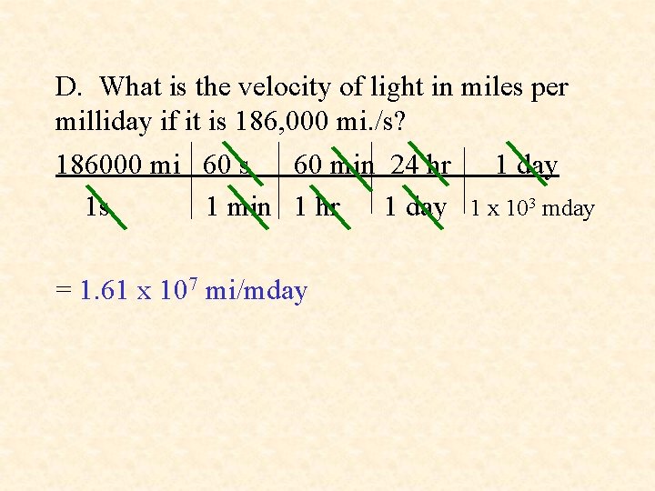 D. What is the velocity of light in miles per milliday if it is