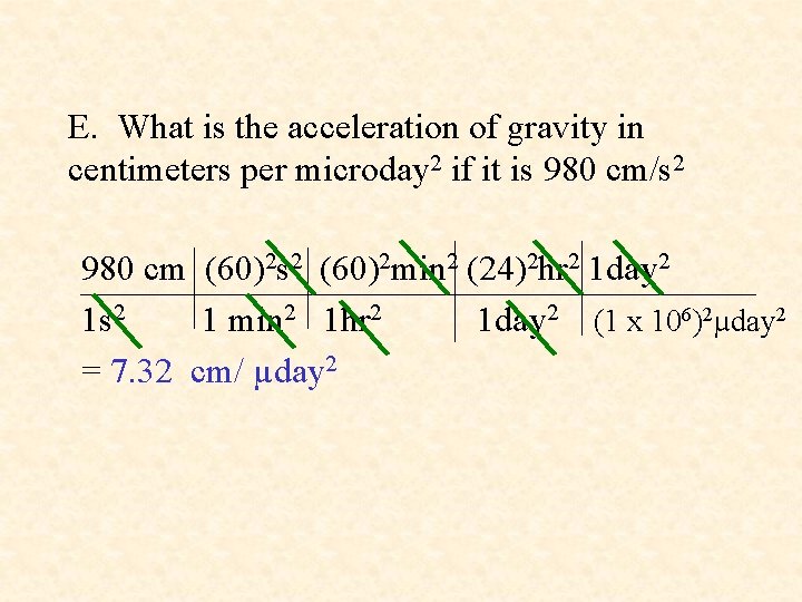 E. What is the acceleration of gravity in centimeters per microday 2 if it