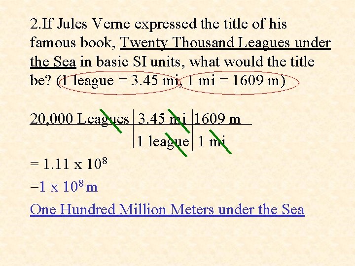 2. If Jules Verne expressed the title of his famous book, Twenty Thousand Leagues