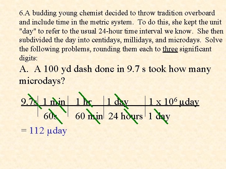 6. A budding young chemist decided to throw tradition overboard and include time in
