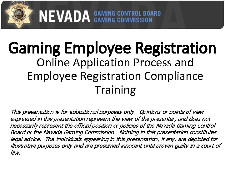 Gaming Employee Registration Online Application Process and Employee Registration Compliance Training This presentation is