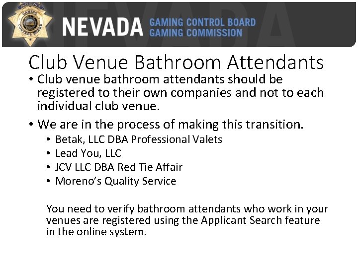 Club Venue Bathroom Attendants • Club venue bathroom attendants should be registered to their