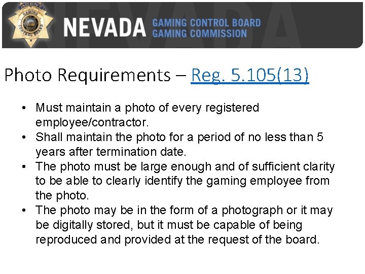 Photo Requirements – Reg. 5. 105(13) • Must maintain a photo of every registered