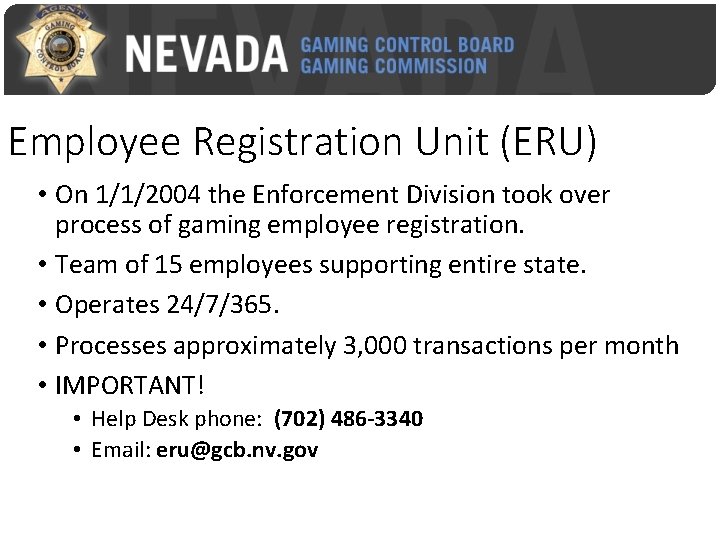 Employee Registration Unit (ERU) • On 1/1/2004 the Enforcement Division took over process of