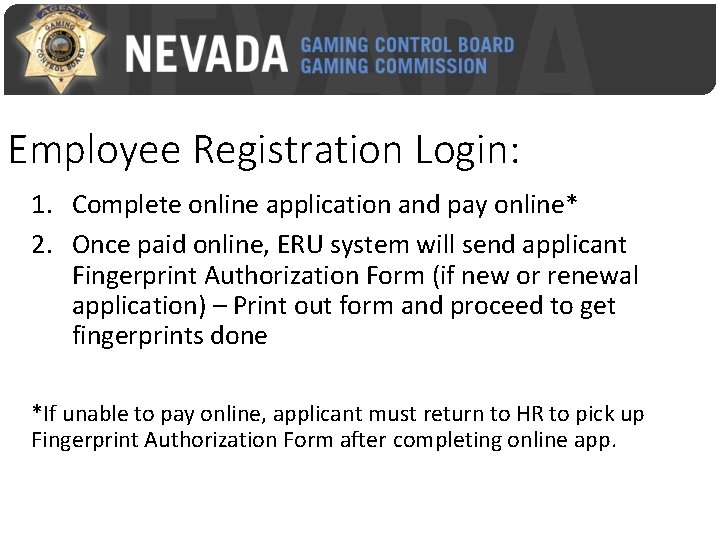 Employee Registration Login: 1. Complete online application and pay online* 2. Once paid online,