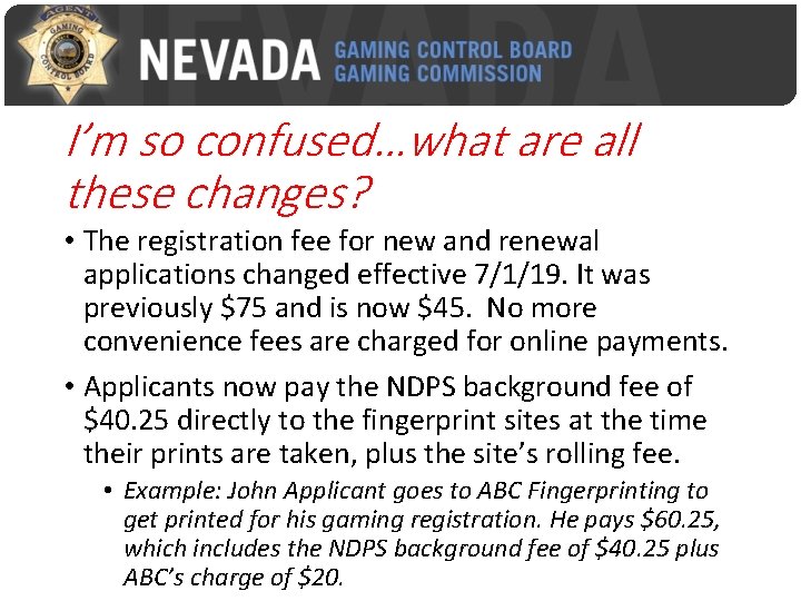 I’m so confused…what are all these changes? • The registration fee for new and