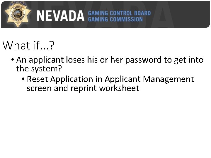 What if…? • An applicant loses his or her password to get into the