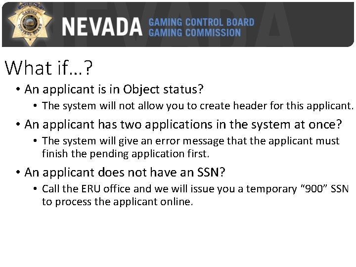 What if…? • An applicant is in Object status? • The system will not