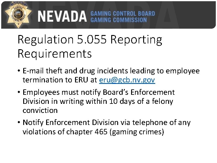 Regulation 5. 055 Reporting Requirements • E-mail theft and drug incidents leading to employee