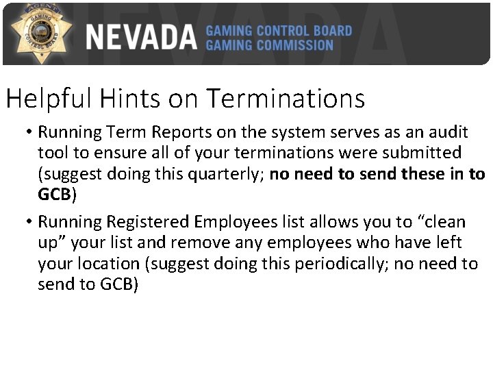 Helpful Hints on Terminations • Running Term Reports on the system serves as an