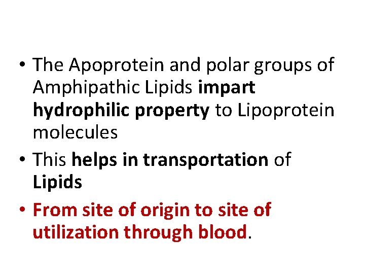  • The Apoprotein and polar groups of Amphipathic Lipids impart hydrophilic property to