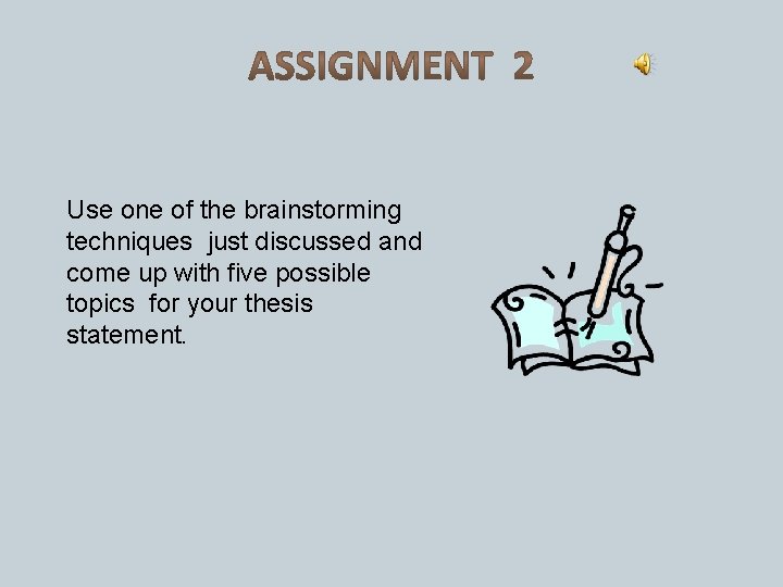 Use one of the brainstorming techniques just discussed and come up with five possible