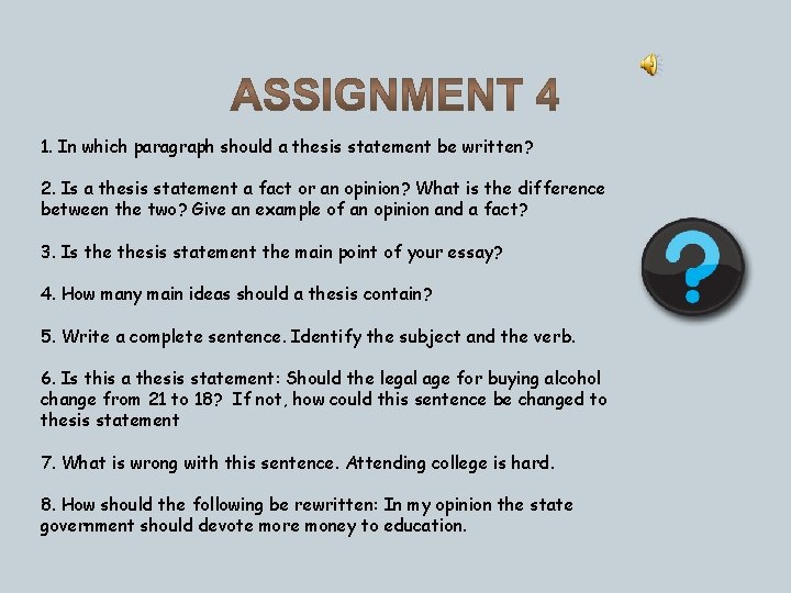 1. In which paragraph should a thesis statement be written? 2. Is a thesis