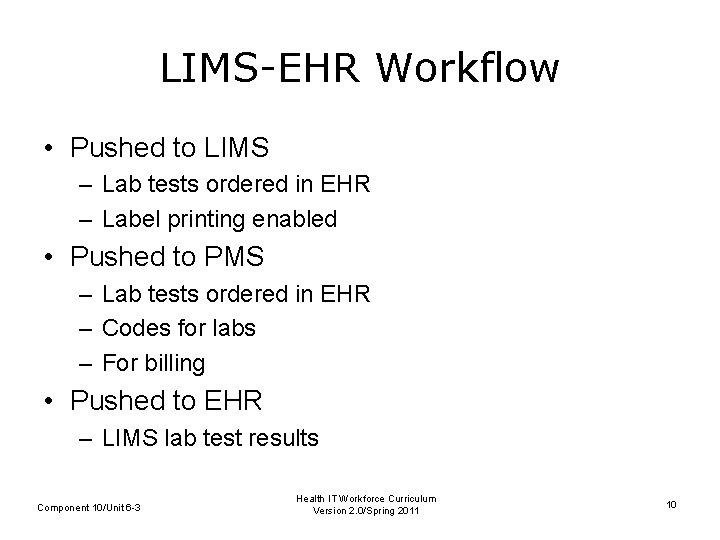 LIMS-EHR Workflow • Pushed to LIMS – Lab tests ordered in EHR – Label