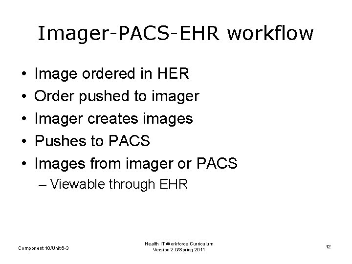 Imager-PACS-EHR workflow • • • Image ordered in HER Order pushed to imager Imager