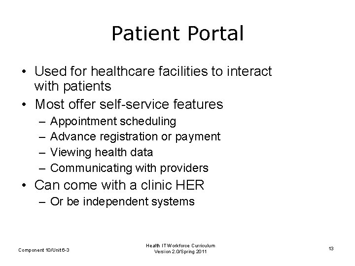 Patient Portal • Used for healthcare facilities to interact with patients • Most offer