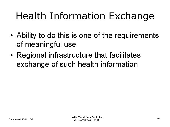 Health Information Exchange • Ability to do this is one of the requirements of