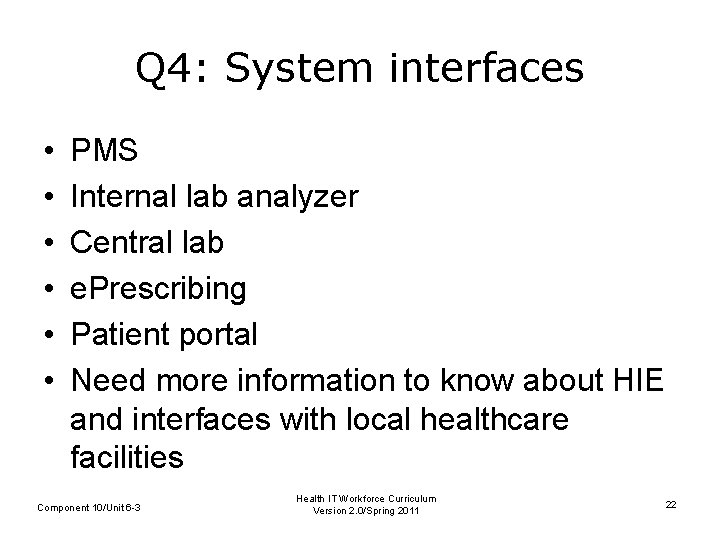 Q 4: System interfaces • • • PMS Internal lab analyzer Central lab e.
