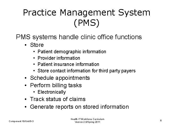 Practice Management System (PMS) PMS systems handle clinic office functions • Store • •