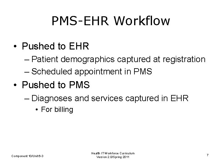 PMS-EHR Workflow • Pushed to EHR – Patient demographics captured at registration – Scheduled