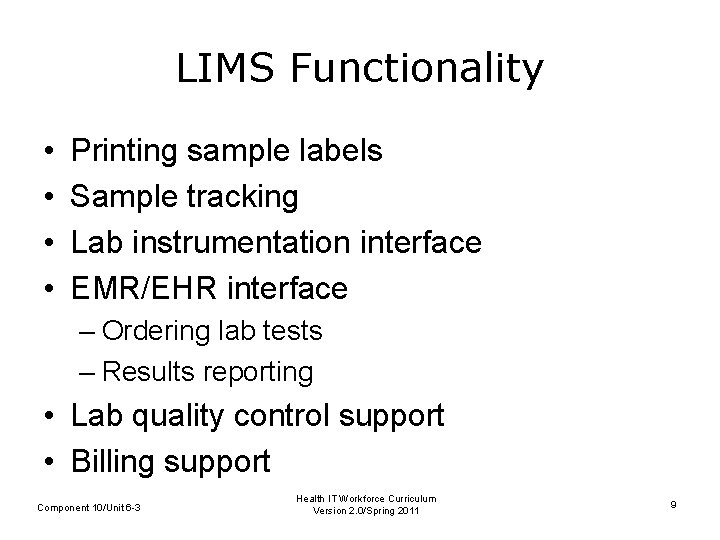 LIMS Functionality • • Printing sample labels Sample tracking Lab instrumentation interface EMR/EHR interface