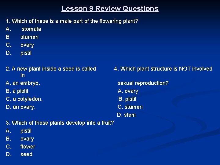 Lesson 9 Review Questions 1. Which of these is a male part of the