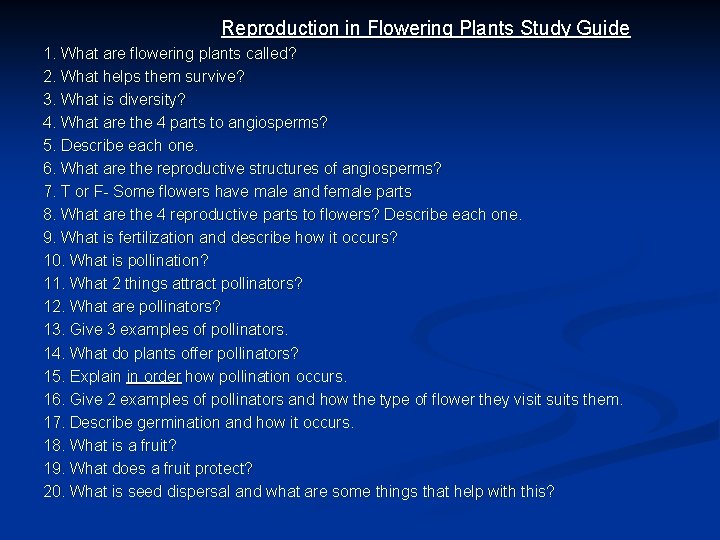 Flower Structure and Function Flowering plants are called