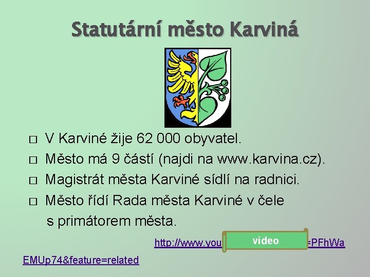 Statutární město Karviná � � V Karviné žije 62 000 obyvatel. Město má 9