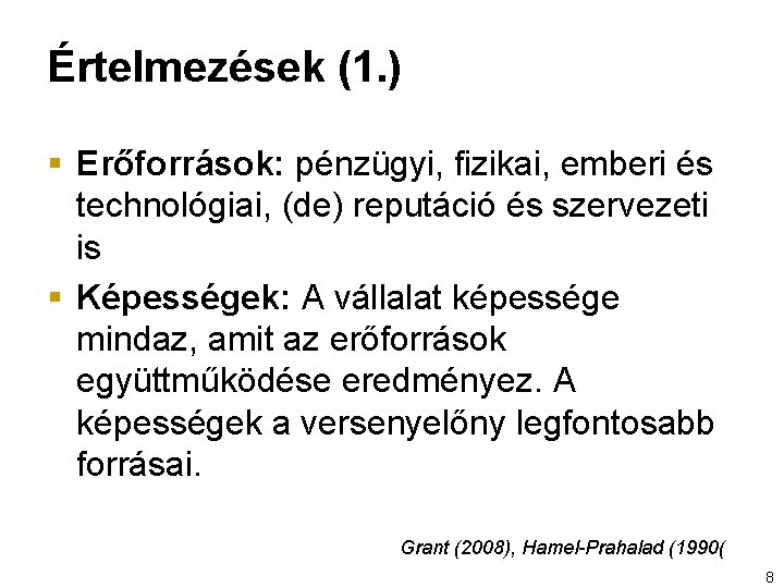 Értelmezések (1. ) § Erőforrások: pénzügyi, fizikai, emberi és technológiai, (de) reputáció és szervezeti