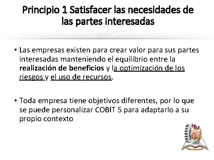 Principio 1 Satisfacer las necesidades de las partes interesadas • Las empresas existen para