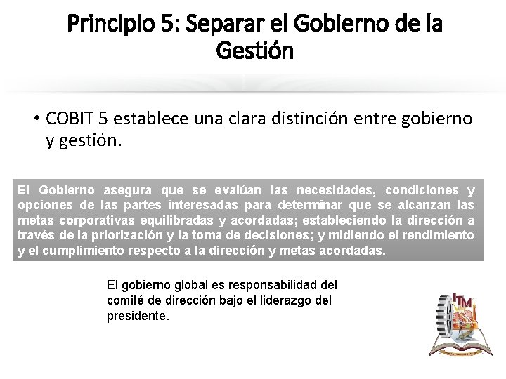 Principio 5: Separar el Gobierno de la Gestión • COBIT 5 establece una clara