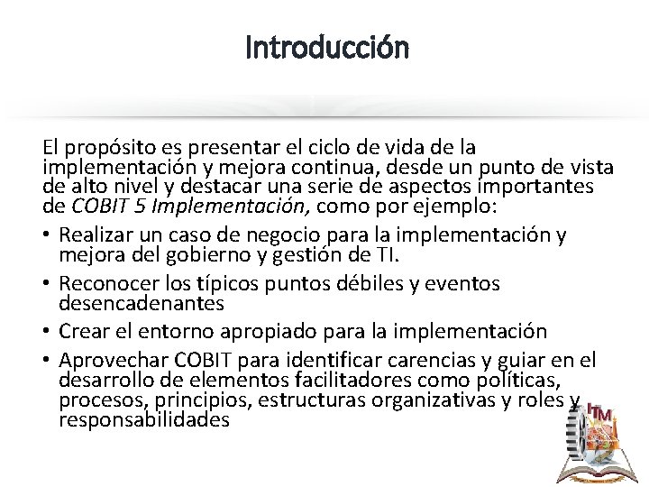 Introducción El propósito es presentar el ciclo de vida de la implementación y mejora