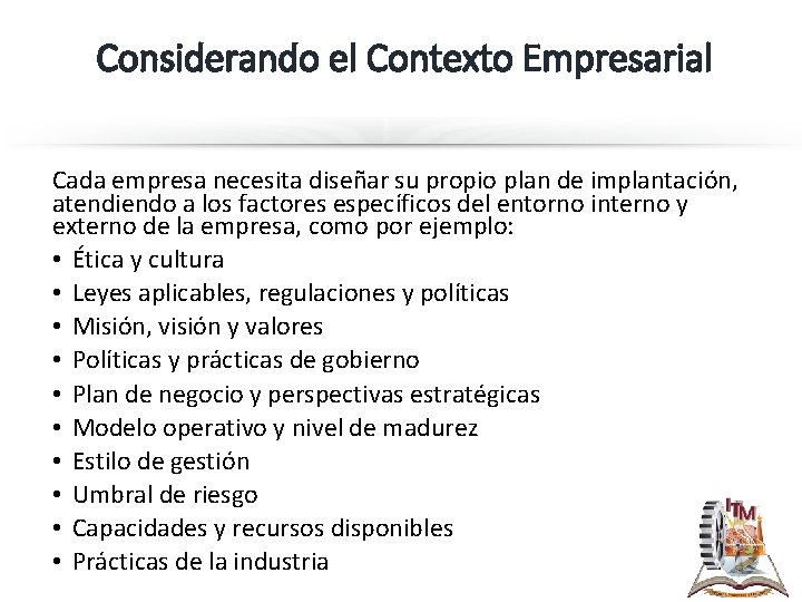 Considerando el Contexto Empresarial Cada empresa necesita diseñar su propio plan de implantación, atendiendo