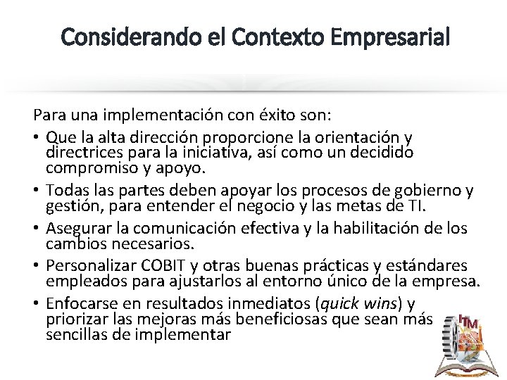 Considerando el Contexto Empresarial Para una implementación con éxito son: • Que la alta