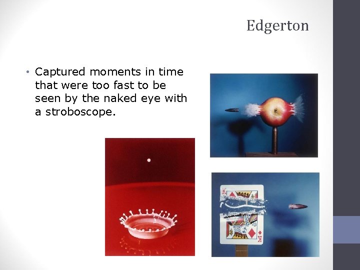 Edgerton • Captured moments in time that were too fast to be seen by