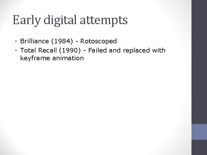 Early digital attempts • Brilliance (1984) - Rotoscoped • Total Recall (1990) - Failed