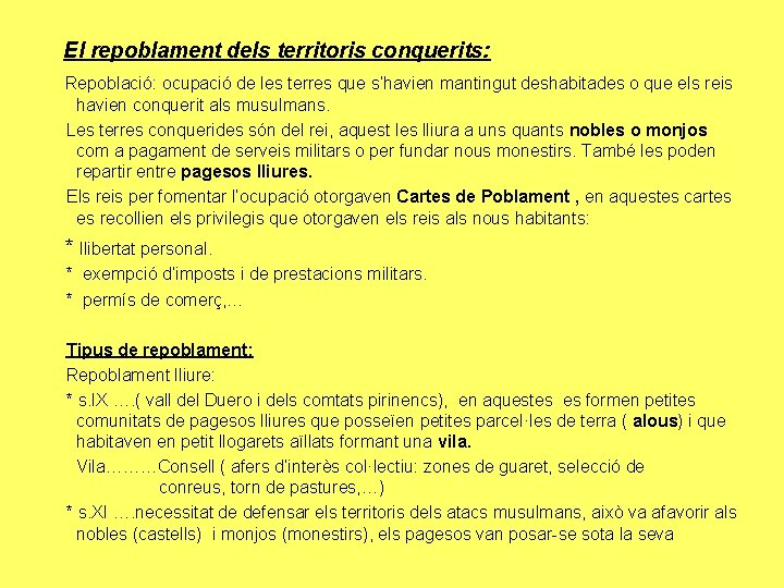 El repoblament dels territoris conquerits: Repoblació: ocupació de les terres que s’havien mantingut deshabitades
