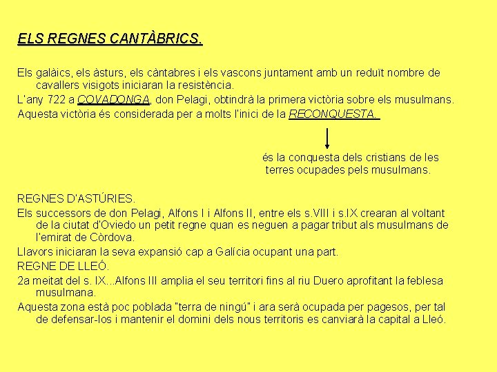 ELS REGNES CANTÀBRICS. Els galàics, els àsturs, els càntabres i els vascons juntament amb